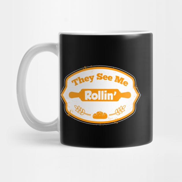 They see me ROLLIN baker by societee28